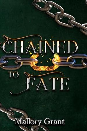 Chained To Fate by Mallory Grant