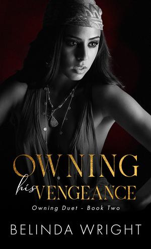 Owning His Vengeance by Belinda Wright