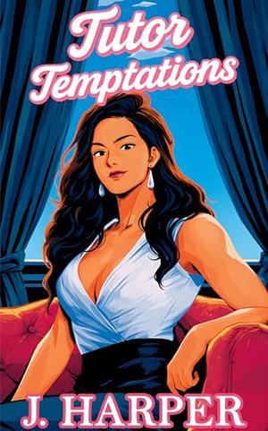 Tutor Temptations: An Erotic Futa-on-Female Story by J. Harper