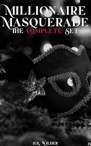 Millionaire Masquerade: The Complete Set by A.R. Wilder