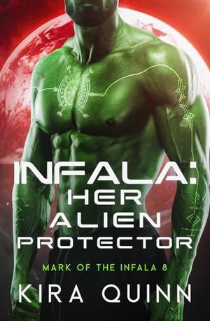 Infala: Her Alien Protector: Mark of the Infala 8 by Kira Quinn