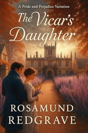The Vicar's Daughter: A Pride and Prejudice Variation by Rosamund Redgrave
