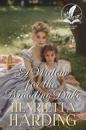 A Widow for the Brooding Duke: A Historical Regency Romance Novel by Henrietta Harding