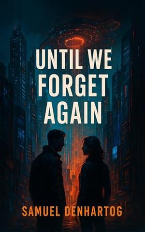 Until We Forget Again by Samuel DenHartog
