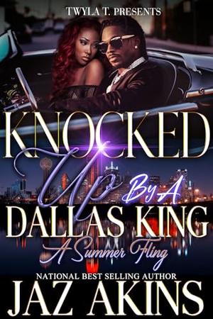 Knocked Up By A Dallas King: A Summer Fling by Jaz Akins