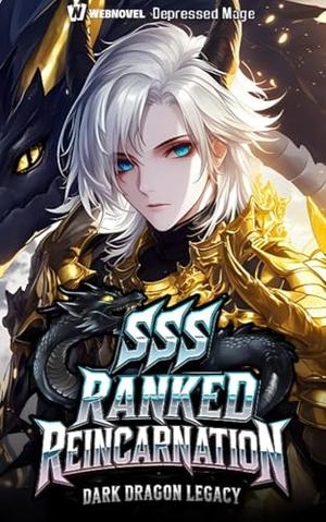 SSS Ranked Reincarnation: Dark Dragon Legacy: Book3 by DepressedMage _
