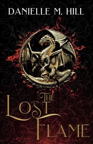 The Lost Flame by Danielle M. Hill
