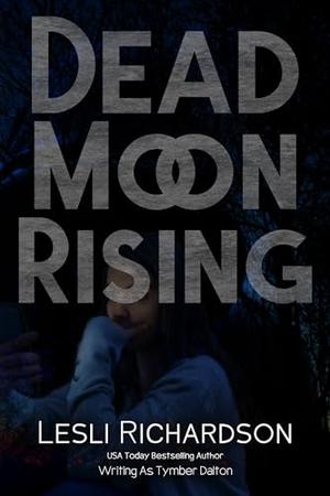 Dead Moon Rising by Tymber Dalton, Lesli Richardson