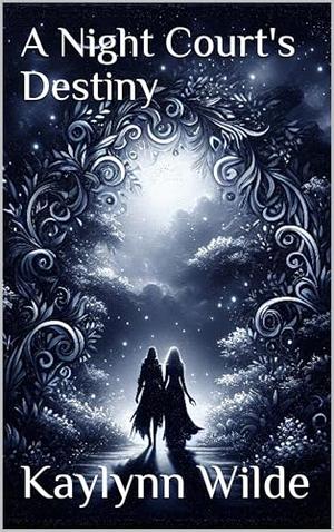 A Night Court's Destiny by Kaylynn Wilde
