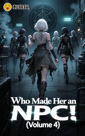 Who Made Her an NPC! (Who Made Her an NPC! #4)
