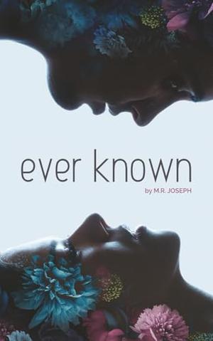 Ever Known by M.R. Joseph