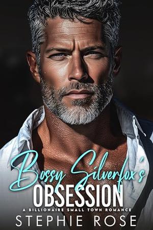 Bossy Silverfox's Obsession: A Billionaire Small Town Romance (Irrevocably Yours #5)