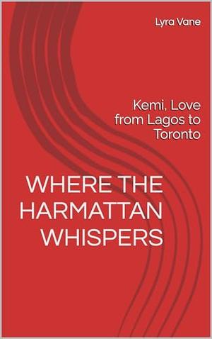 Where the Harmattan Whispers by Lyra Vane