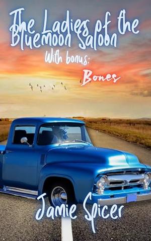 The Ladies of the Blue Moon Saloon Omnibus : W/ Bonus Bones by Jamie Spicer