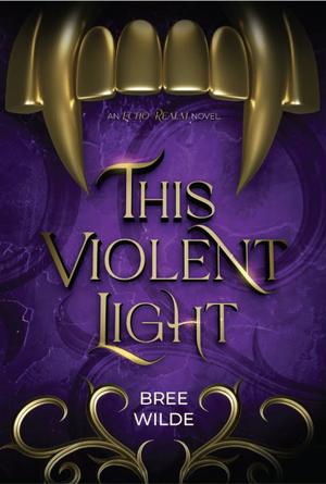 This Violent Light by Bree Wilde
