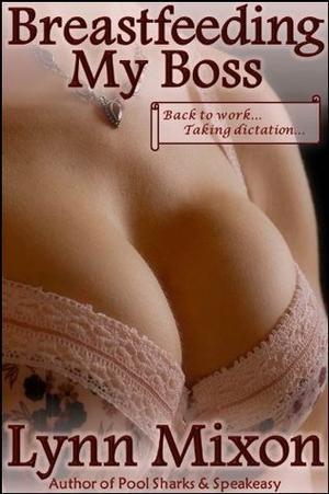 Breastfeeding My Boss by Lynn Mixon