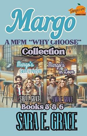 Margo: A MFM Menage Why Choose Collection by Sara E. Grace