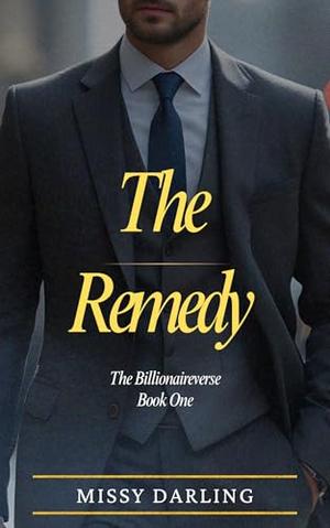 The Remedy: An Omegaverse Billionaire Romance by Missy Darling