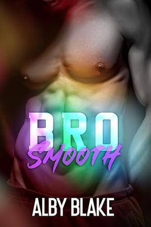 Bro Smooth by Alby Blake