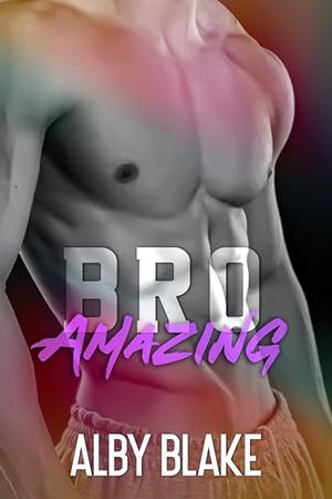 Bro Amazing: A Why Choose Gamer Romance (The Bro #1)