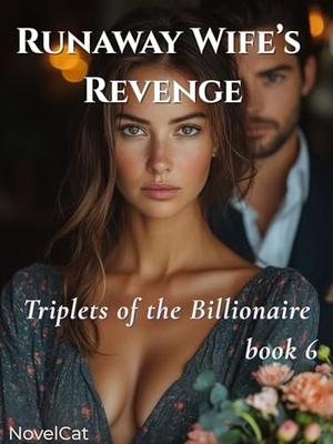 Runaway Wife’s Revenge: Triplets of the Billionaire (book #6)