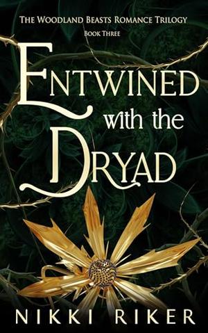 Entwined with the Dryad by Nikki Riker