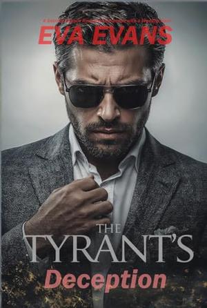The Tyrant's Deception: A Second Chance Romantic Suspense with a Wealthy Hero by Eva Evans