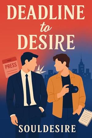 Deadline To Desire: A MM Romance Novel by SoulDesire