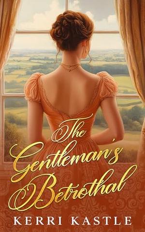The Gentleman's Betrothal: A Second Chance Regency Romance by Kerri Kastle