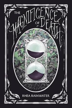 The Magnificence of Death by Rhea Rainwater