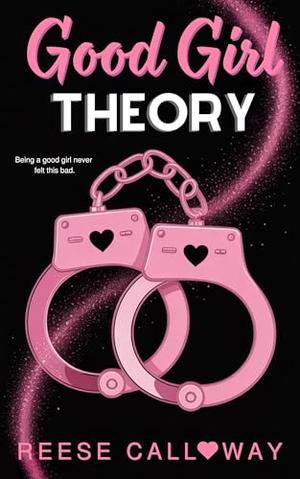 Good Girl Theory: A Spicy College Hockey Romance by Reese Calloway