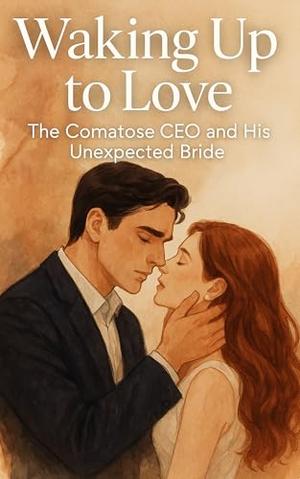Waking Up to Love: The Comatose CEO and His Unexpected Bride: A Romantic Comedy with Secrets, Scandals, and a Not-So-Silent Husband by Qiufeng Li