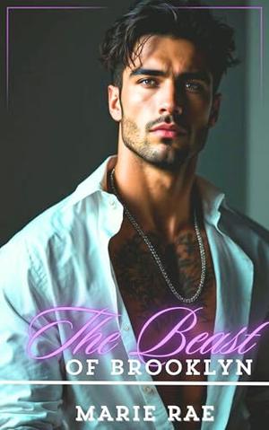 The Beast of Brooklyn: An Enemies to Lovers Billionaire Romance by Marie Rae
