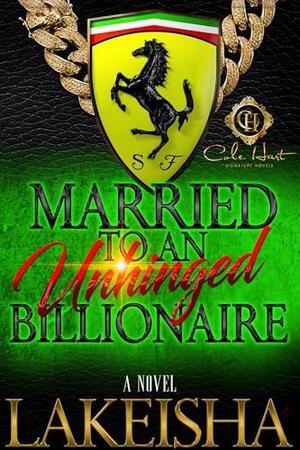 Married To An Unhinged Billionaire by LaKeisha