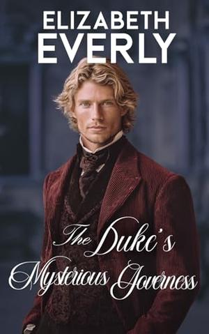 The Duke's Mysterious Governess: A Historical Romance Book by Elizabeth Everly