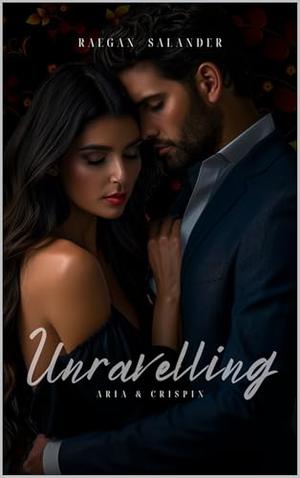 Unravelling-Aria & Crispin by Raegan Salander