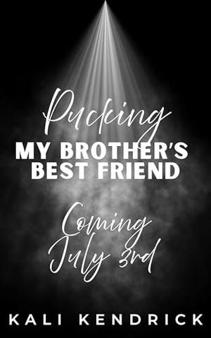 Pucking My Brother's Best Friend: A Fake-Dating, Opposites Attract Hockey Romance by Kali Kendrick