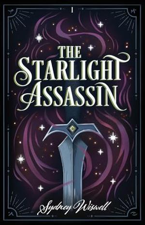 The Starlight Assassin by Sydney Wiswell