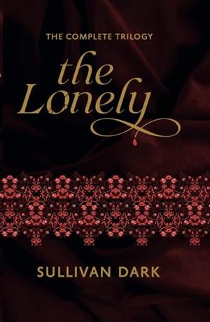 The Lonely Special Edition: The Complete Trilogy by Sullivan Dark