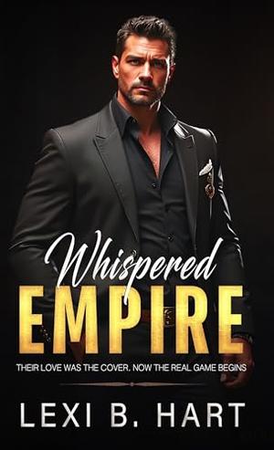 Whispered Empire : Their love was the cover. Now the real game begins by Lexi B. Hart
