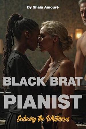 Black Brat Pianist Seducing the Whitmores: An age gap FFM threeway interracial menage spicy romance (bw/wm brats #4)
