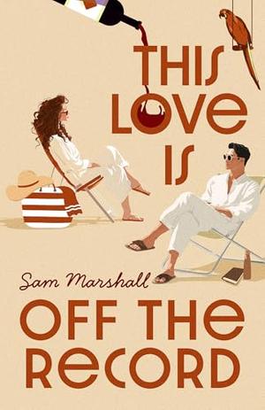 This Love Is Off the Record by Sam Marshall