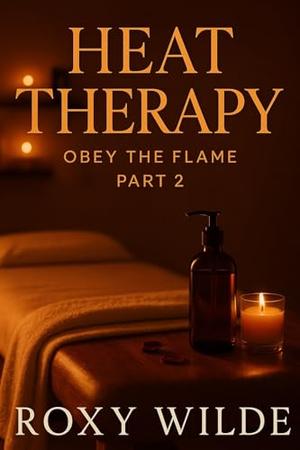 Heat Therapy: The deeper the pressure, the hotter the pleasure… by Roxy Wilde