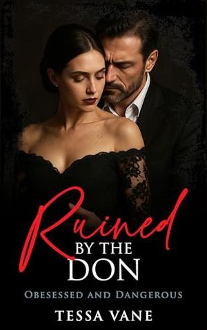 Ruined by the Don: A Dark Mafia Romance by Tessa Vane