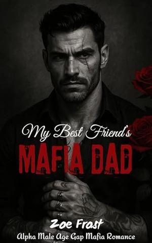 My Best Friend's Mafia Dad by Zoë Frost