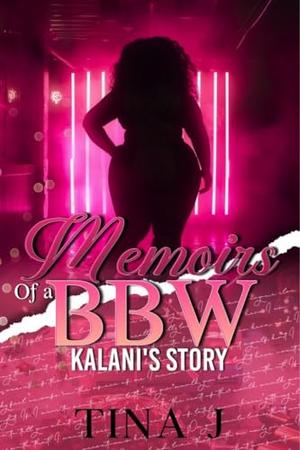 Memoirs of a BBW : Kalani's Story by Tina J