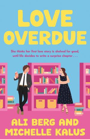 Love Overdue by Ali Berg, Michelle Kalus