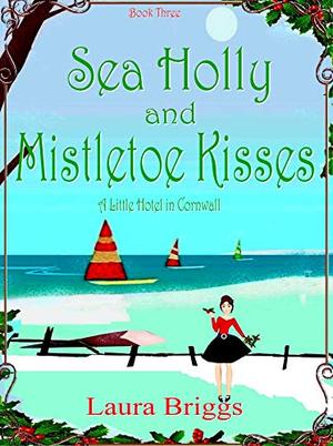 Sea Holly and Mistletoe Kisses (A Little Hotel in Cornwall #3)