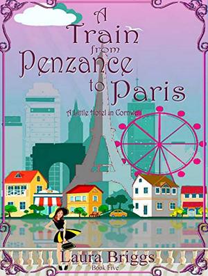 A Train from Penzance to Paris (A Little Hotel in Cornwall #5)