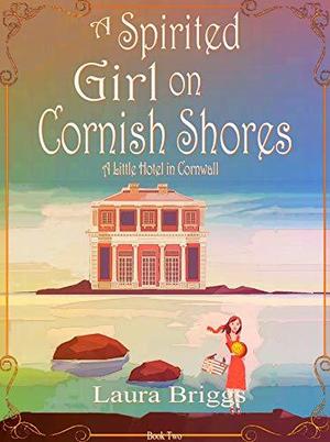A Spirited Girl on Cornish Shores (A Little Hotel in Cornwall #2)